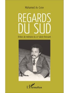 Regards du sud. Bribes de mémoire du XXè siècle finissant