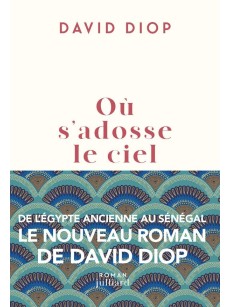 Où s'adosse le ciel de l'égypte ancienne au Sénégal le nouveauroman de david diop