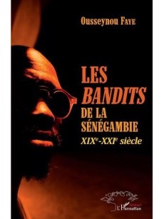 Les bandits de la Sénégambie XIXe -XXIe siècle