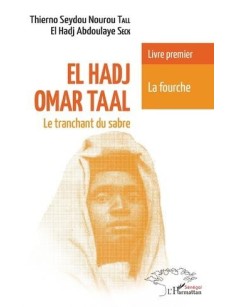 El Hadj Omar Taal le tranchant du sabre livre premier la fourche