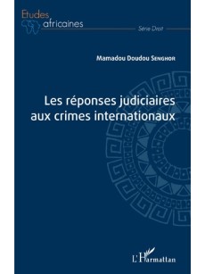 Les réponses judiciaires aux crimes internationaux