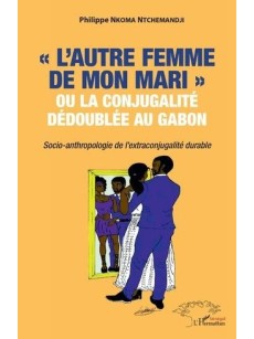 L'autre femme de mon mari ou la conjugalité dédoublée au Gabon.