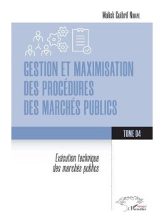 Gestion et maximisation des procédures des marchés publics Tome 4