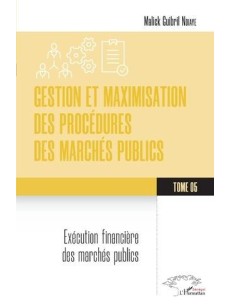 Gestion et maximisation des procédures des marchés publics Tome 5