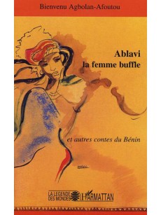 Ablavi, la femme buffle, et autres contes du Bénin