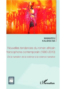 NOUVELLES TENDANCES DU ROMAN AFRICAIN FRANCOPHONE CONTEMPORAIN (1990-2010)