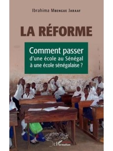 La réforme. Comment passer d'une école au Sénégal à une école sénégalaise ?