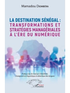 LA DESTINATION SENEGAL: Transformations et stratégies managériales à L'ère du numérique