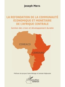 La refondation de la Communauté économique et monétaire de l'Afrique centrale