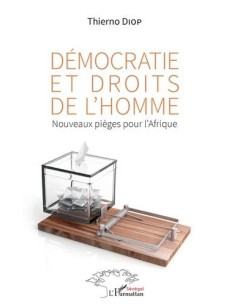 Democratie et droits de l'homme, nouveaux pieges pour l'Afrique