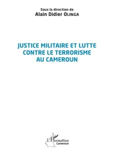 Justice militaire et lutte contre le terrorisme au Cameroun
