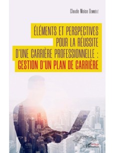 Elément et perspectives pour la réussite d'une carrière professionnelle