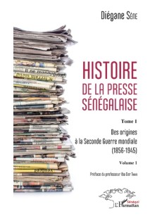 Histoire de la presse sénégalaise: Des origines à la seconde guerre mondiale (1856-1945) (2 v.)