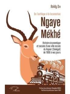 De l'antilope à la locomotive - Ngaye Mékhé