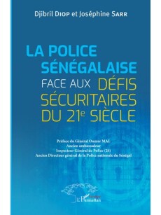 LA POLICE SENEGALAISE face aux défis sécuritaires du 21e siècle