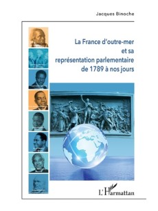 La France d'outre-mer et sa représentation parlementaire de 1789 à nos jours