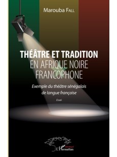 Théâtre et tradition en Afrique noire francophone