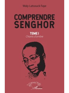 Comprendre Senghor: Chants d'ombre