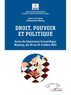 DROIT, POUVOIR ET POLITIQUE actes du séminaires scientifique Niamey, du 20 au 22 octobre 2021