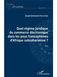 QUEL RÉGIME JURIDIQUE DU COMMERCE ÉLECTRONIQUE DANS LES PAYS FRANCOPHONES D'AFRIQUE SUBSAHARIENNE ? Essai