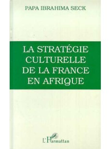 La stratégie culturelle de la France en Afrique