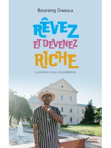 REVEZ ET Devenez RICHE la solution à tous nos problèmes