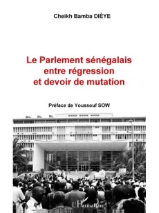 Le Parlement Sénégalais entre régression et devoir de mutation