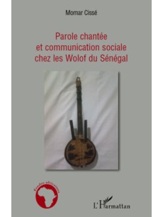 Parole chantée et communication sociale chez les Wolof du Sénégal