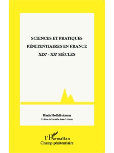 SCIENCES ET PRATIQUES PÉNITENTIAIRES EN FRANCE XIXE - XXE SIÈCLES