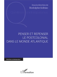 Penser et repenser le postcolonial dans le monde atlantique