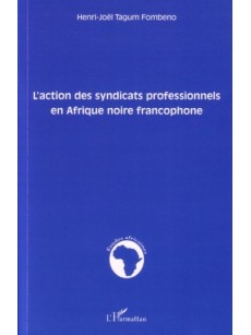 L'action des syndicats professionnels en Afrique noire francophone