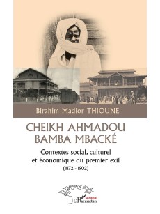 CHEIKH AHMADOU BAMBA MBACKE contextes social, culturel et économique du premier exil 1872-1902