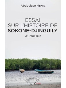 Essai sur l'histoire de Sokone-Djinguily de 1860 à 2013