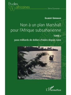 Non à un plan Marshall pour l'Afrique subsaharienne Tome 1