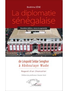 La diplomatie sénégalaise de Léopold Sédar Senghor à Abdoulaye Wade