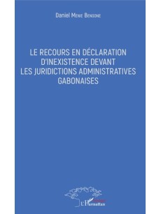 Le recours en déclaration d'inexistence devant les juridictions administratives gabonaises