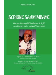 SERIGNE SAAM MBAYE Parcours d'un mujahid (combattant de la foi) ou la biographie d'un mujaddid (rénovateur)