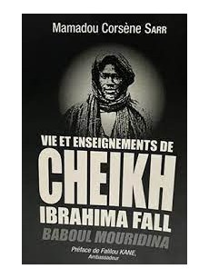 Vie et enseignements de Cheikh Ibrahima Fall Baboul Mouridina