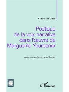 Poétique de la voix narrative dans l'oeuvre de Marguerite Yourcenar