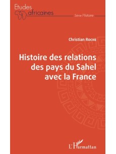 HISTOIRE DES RELATIONS DES PAYS DU SAHEL AVEC LA FRANCE