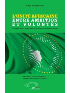 L'Unité Africaine entre ambition et volontés