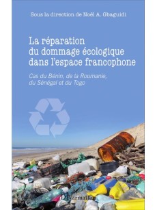 La réparation du dommage écologique dans l'espace francophone