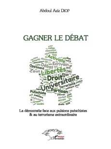 GAGNER LE DEBAT - La démocratie face aux pulsions putschistes & au terrorisme extraordinaire