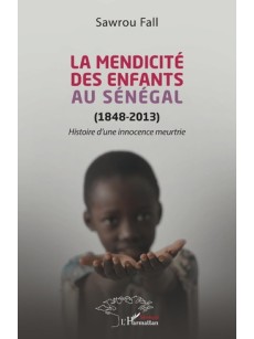 LA MENDICITE DES ENFANTS AU SENEGAL 1848 - 2013