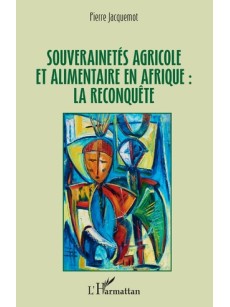 Souverainetés agricole et alimentaire en Afrique : la reconquête