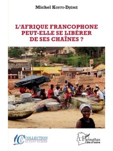 L' Afrique Francophone peut-elle se libérer de ses chaînes?