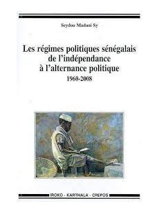 Les régimes politiques sénégalais de l'indépendance à l'alternance politique, 1960-2008