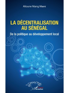 LA DECENTRALISATION AU SENEGAL De la politique au développement local