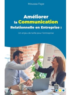 AMELIORER LA COMMUNICATION RELATIONNELLE EN ENTREPRISE