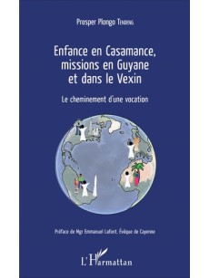 Enfance en Casamance, missions en Guyane et dans le Vexin